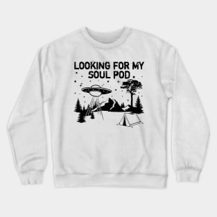 Looking for my Soul Pod Crewneck Sweatshirt